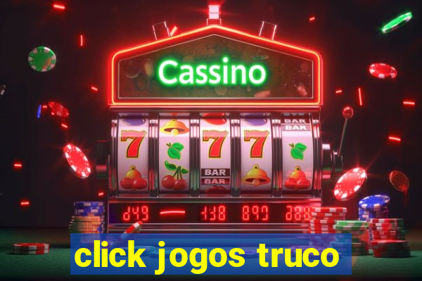 click jogos truco